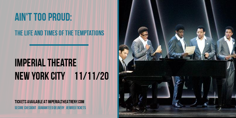 Ain't Too Proud: The Life and Times of The Temptations at Imperial Theatre tickets Ain't Too Proud: The Life and Times of The Temptations at Imperial Theatre