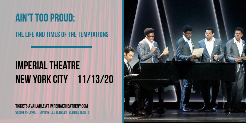 Ain't Too Proud: The Life and Times of The Temptations at Imperial Theatre tickets Ain't Too Proud: The Life and Times of The Temptations at Imperial Theatre