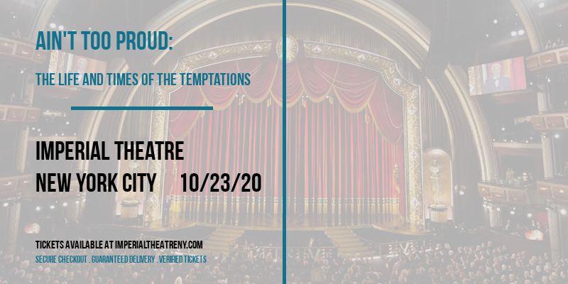 Ain't Too Proud: The Life and Times of The Temptations at Imperial Theatre tickets Ain't Too Proud: The Life and Times of The Temptations at Imperial Theatre
