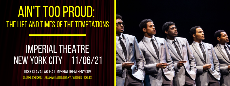 Ain't Too Proud: The Life and Times of The Temptations at Imperial Theatre tickets Ain't Too Proud: The Life and Times of The Temptations at Imperial Theatre
