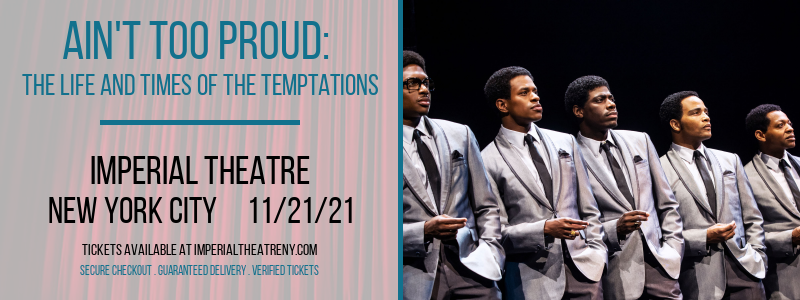 Ain't Too Proud: The Life and Times of The Temptations at Imperial Theatre tickets Ain't Too Proud: The Life and Times of The Temptations at Imperial Theatre