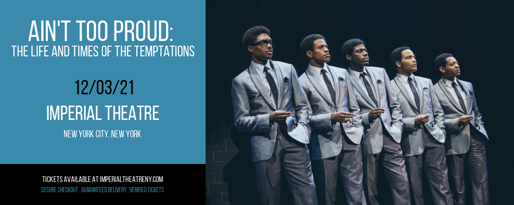 Ain't Too Proud: The Life and Times of The Temptations at Imperial Theatre tickets Ain't Too Proud: The Life and Times of The Temptations at Imperial Theatre