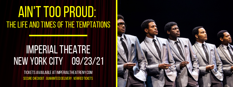 Ain't Too Proud: The Life and Times of The Temptations [CANCELLED] at Imperial Theatre