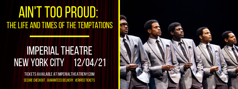 Ain't Too Proud: The Life and Times of The Temptations at Imperial Theatre tickets Ain't Too Proud: The Life and Times of The Temptations at Imperial Theatre