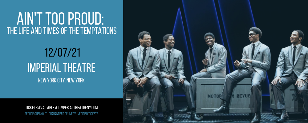 Ain't Too Proud: The Life and Times of The Temptations at Imperial Theatre tickets Ain't Too Proud: The Life and Times of The Temptations at Imperial Theatre