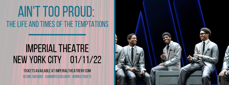 Ain't Too Proud: The Life and Times of The Temptations at Imperial Theatre tickets Ain't Too Proud: The Life and Times of The Temptations at Imperial Theatre