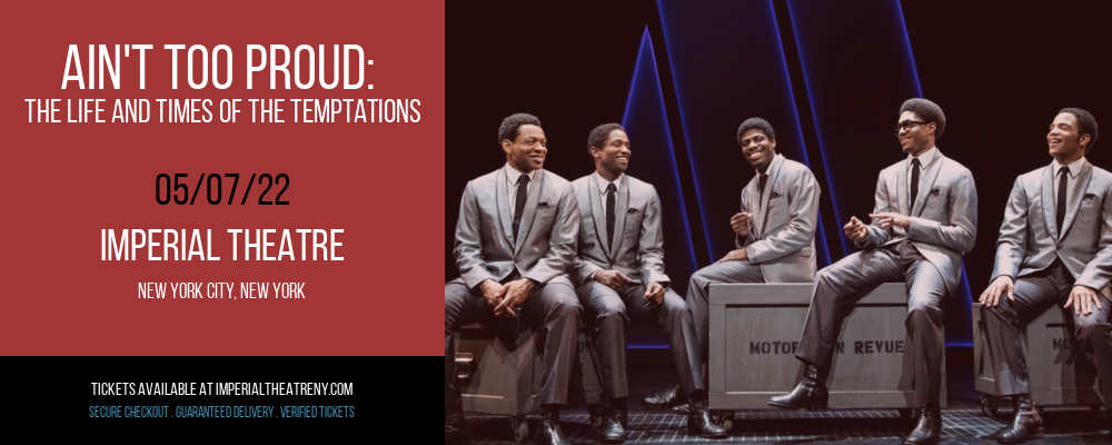 Ain't Too Proud: The Life and Times of The Temptations at Imperial Theatre tickets Ain't Too Proud: The Life and Times of The Temptations at Imperial Theatre
