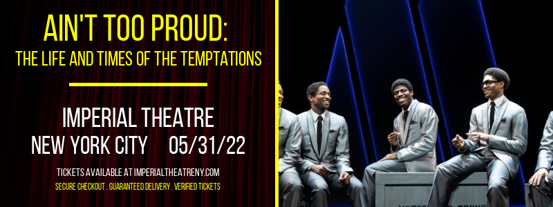 Ain't Too Proud: The Life and Times of The Temptations at Imperial Theatre tickets Ain't Too Proud: The Life and Times of The Temptations at Imperial Theatre