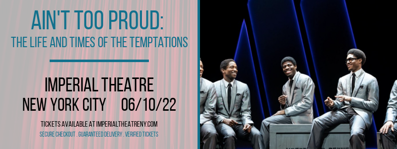 Ain't Too Proud: The Life and Times of The Temptations at Imperial Theatre tickets Ain't Too Proud: The Life and Times of The Temptations at Imperial Theatre